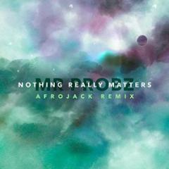 MR. PROBZ - NOTHING REALLY MATTERS (AFROJACK REMIX)